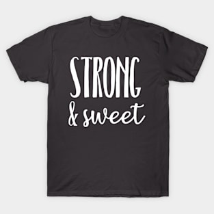 Strong and Sweet T-Shirt